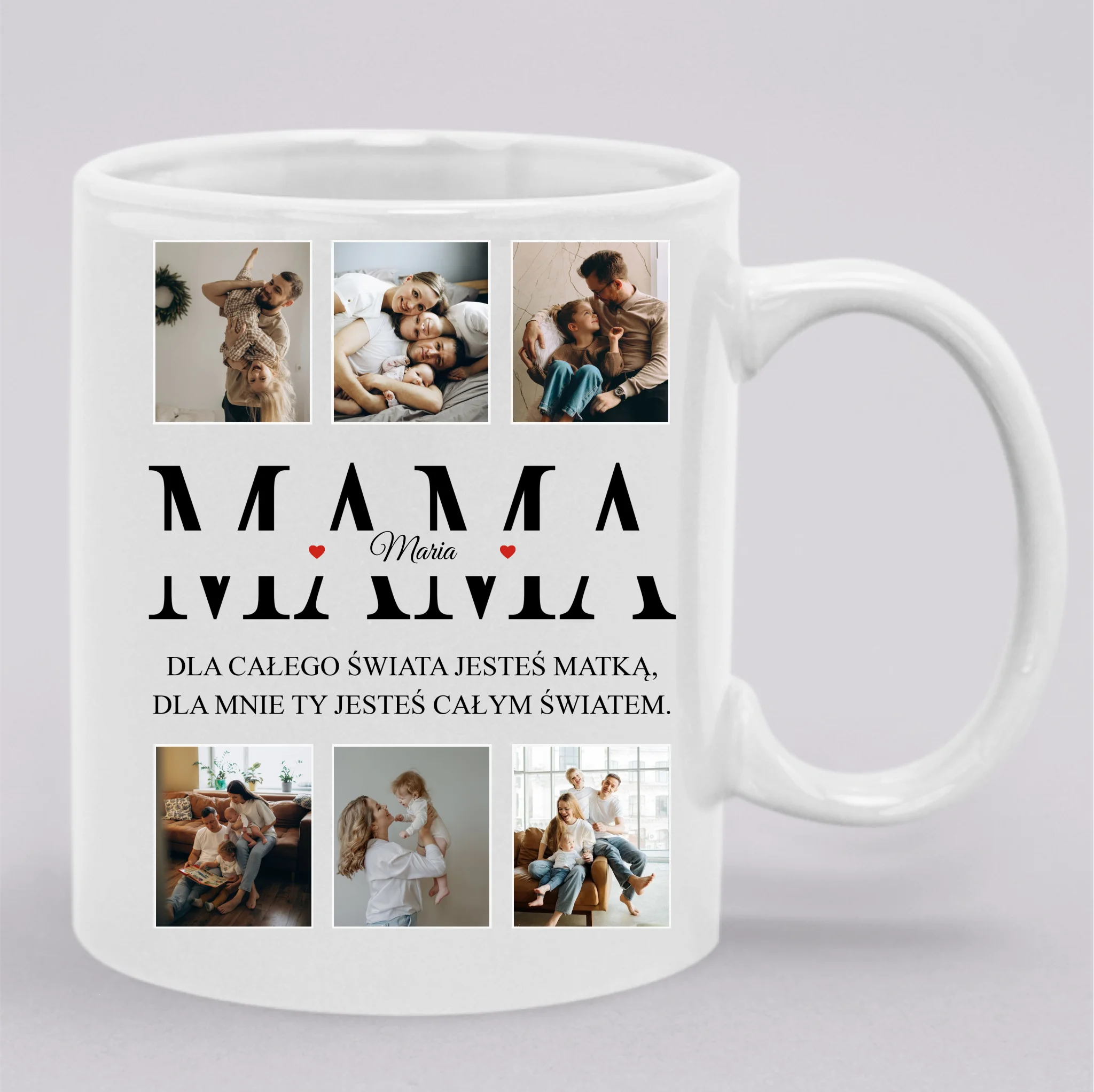 Dla całego świata jesteś matką, dla nas Ty jesteś całym światem