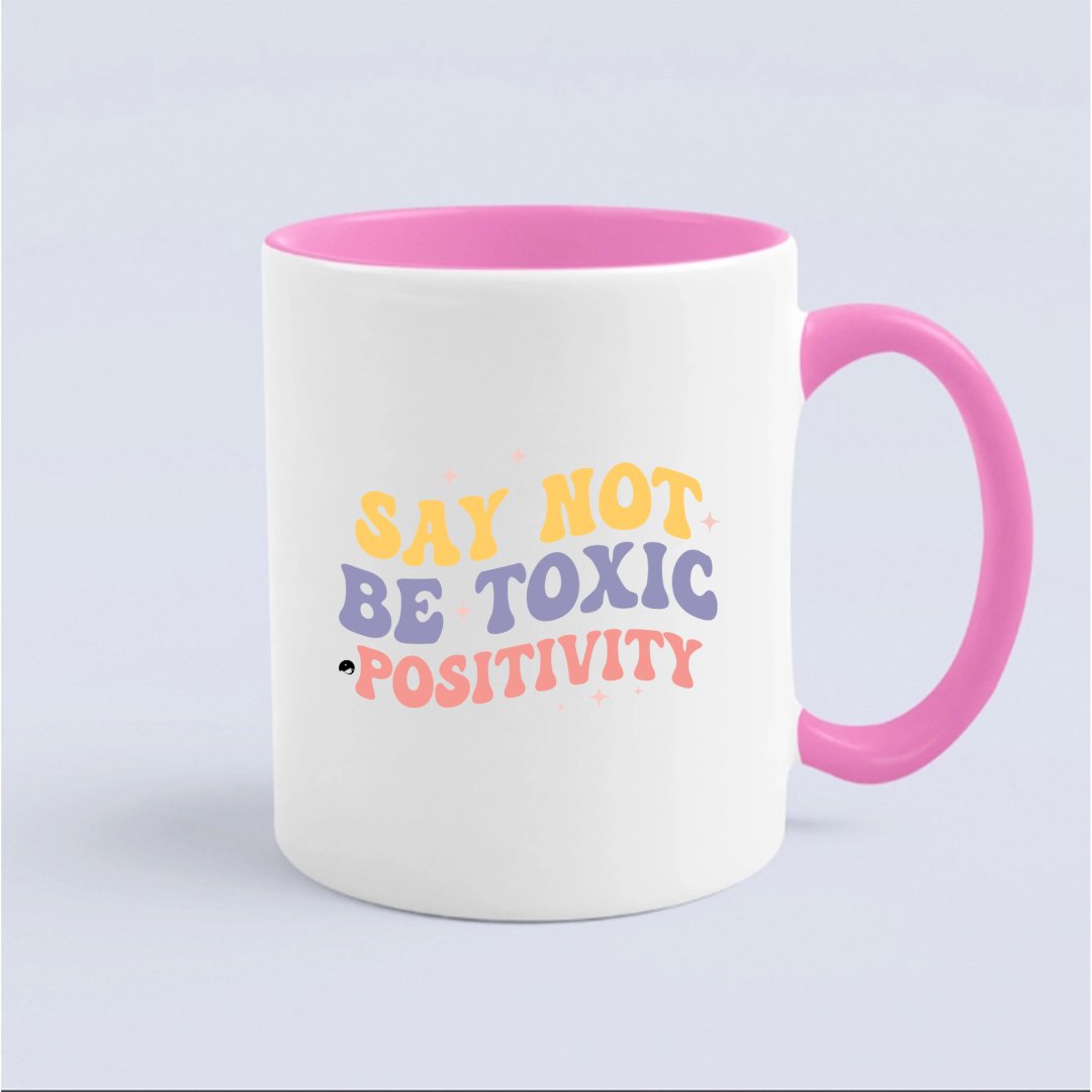 Kubek Say Not Be Toxic Positivity