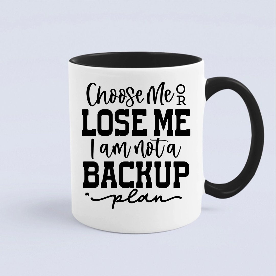 Kubek Choose Me Or Lose Me I Am Not A Backup