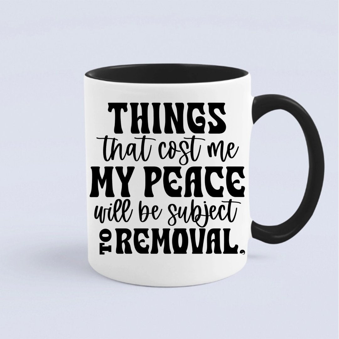 Kubek Things That Cost My Peace Will Be Subject To Removal