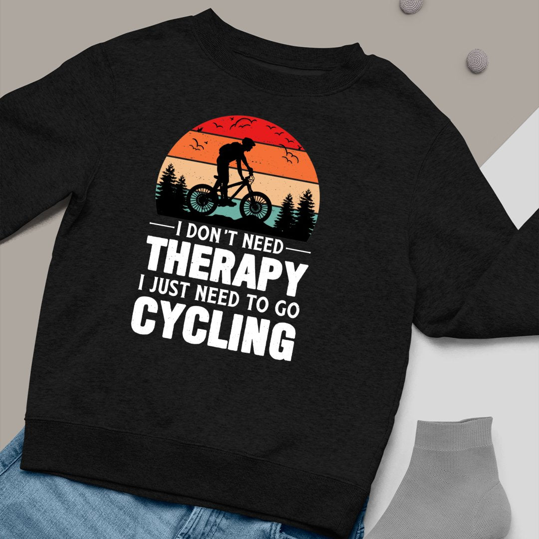 Bluza Unisex I Don't Need Therapy I Just Need To Go Cycling