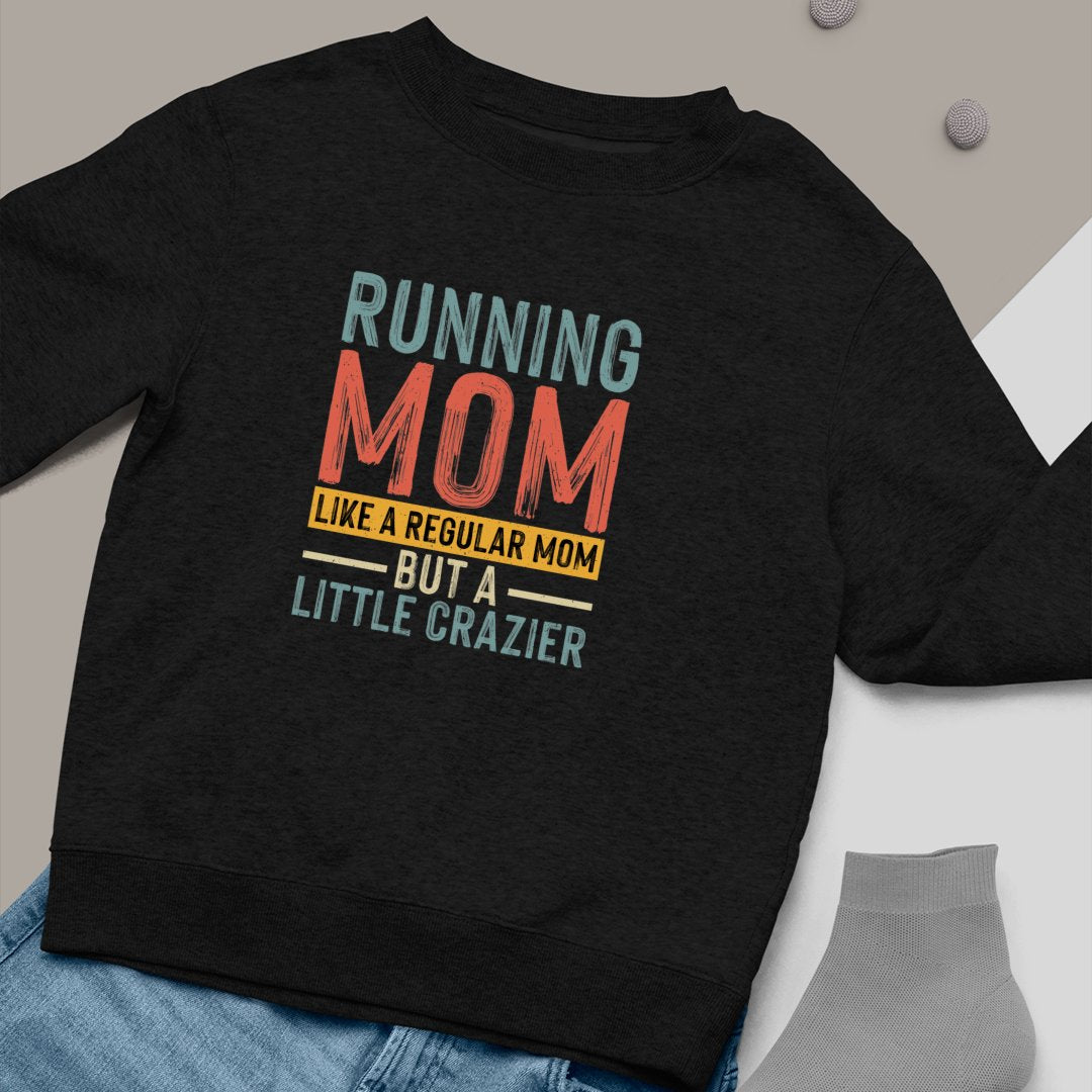 Bluza Unisex Running Mom Like A Regular Mom But A Little Crazier