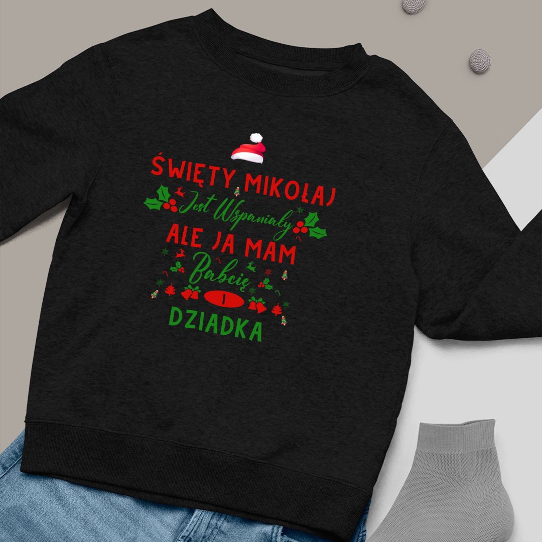 Bluza Unisex Święty Mikołaj Jest Wspaniały, Ale Ja Mam Babcię I Dziadka