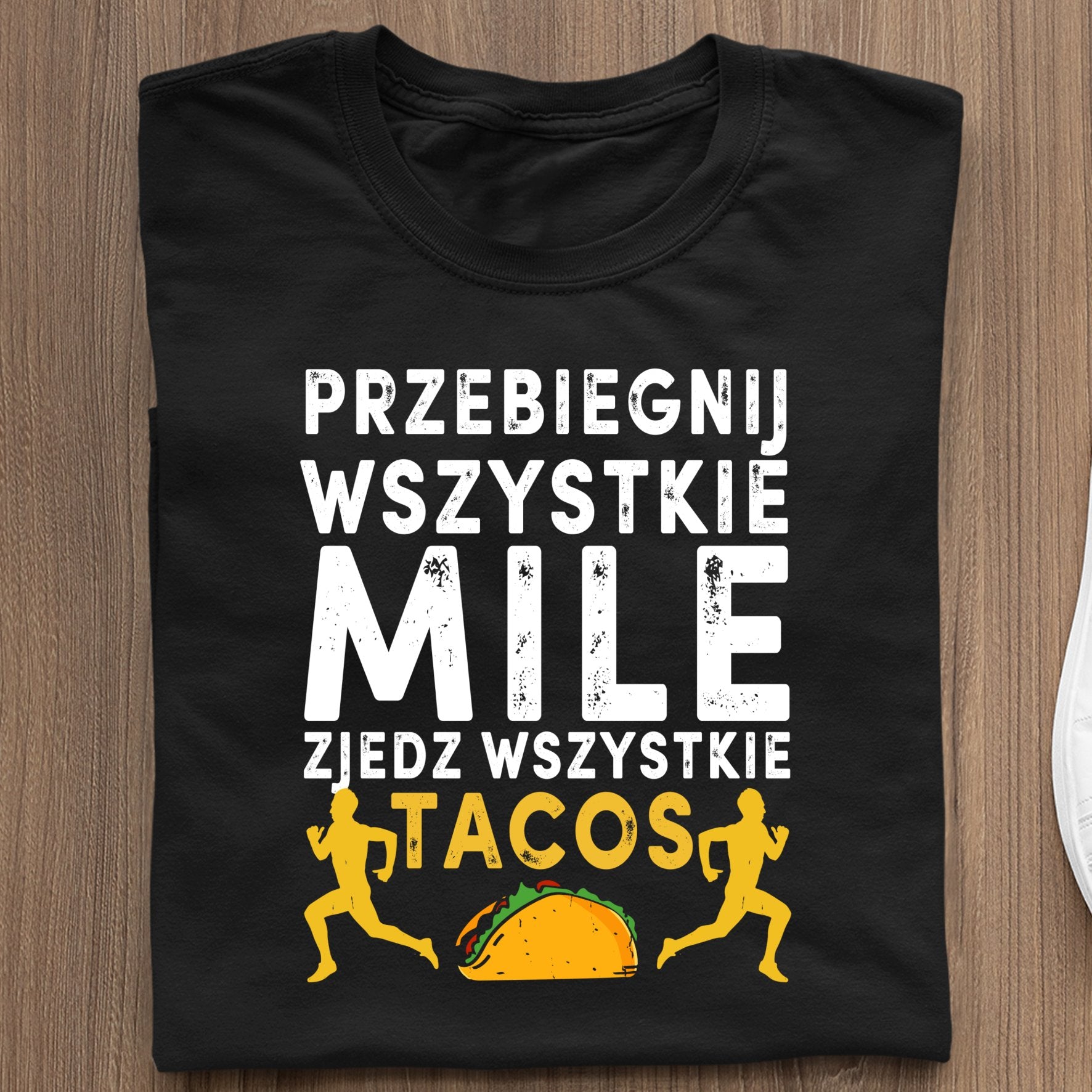 Koszulka Przebiegnij Wszystkie Mile, Zjedz Wszystkie Tacos