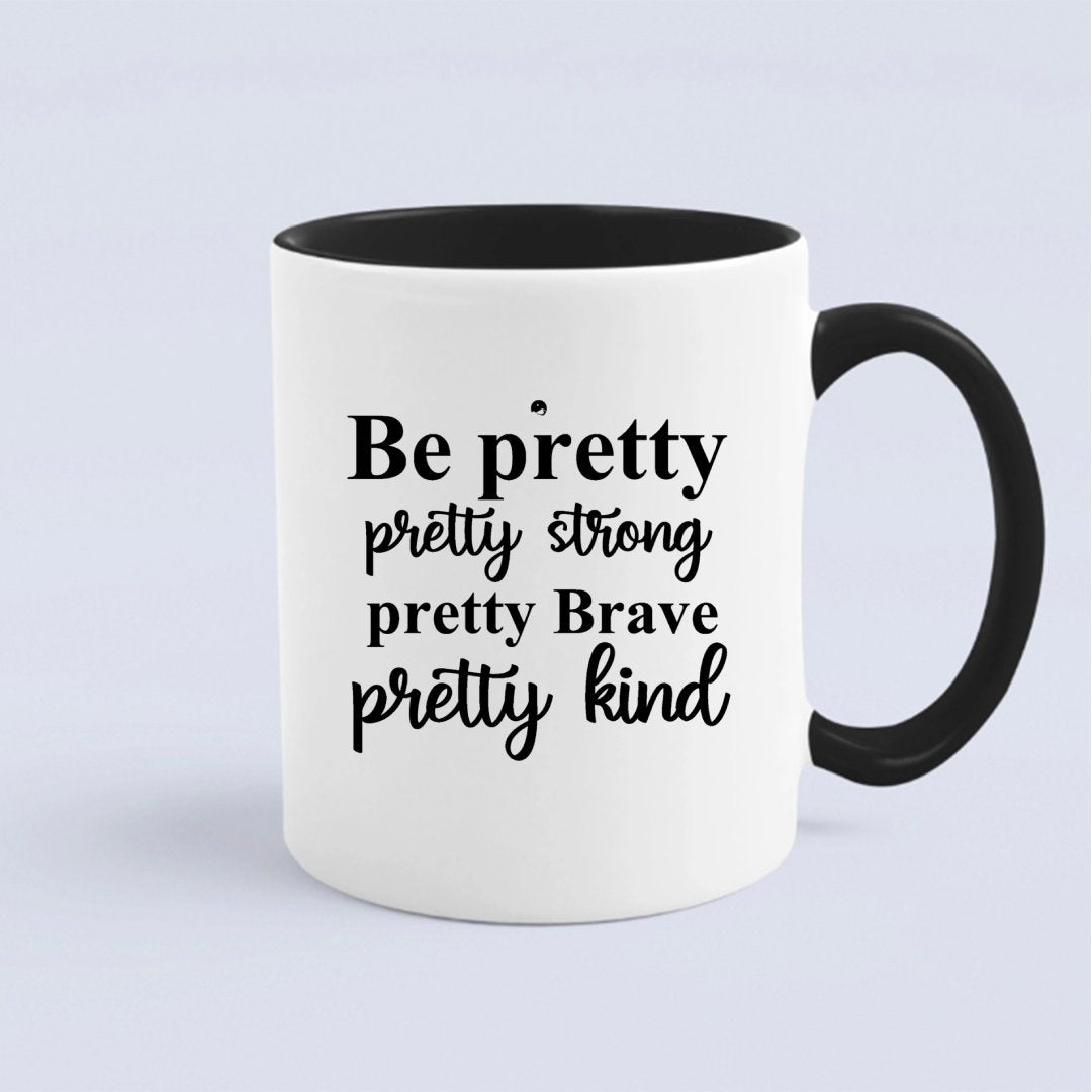 Kubek Be Pretty Pretty Strong Pretty Brave Pretty Kind