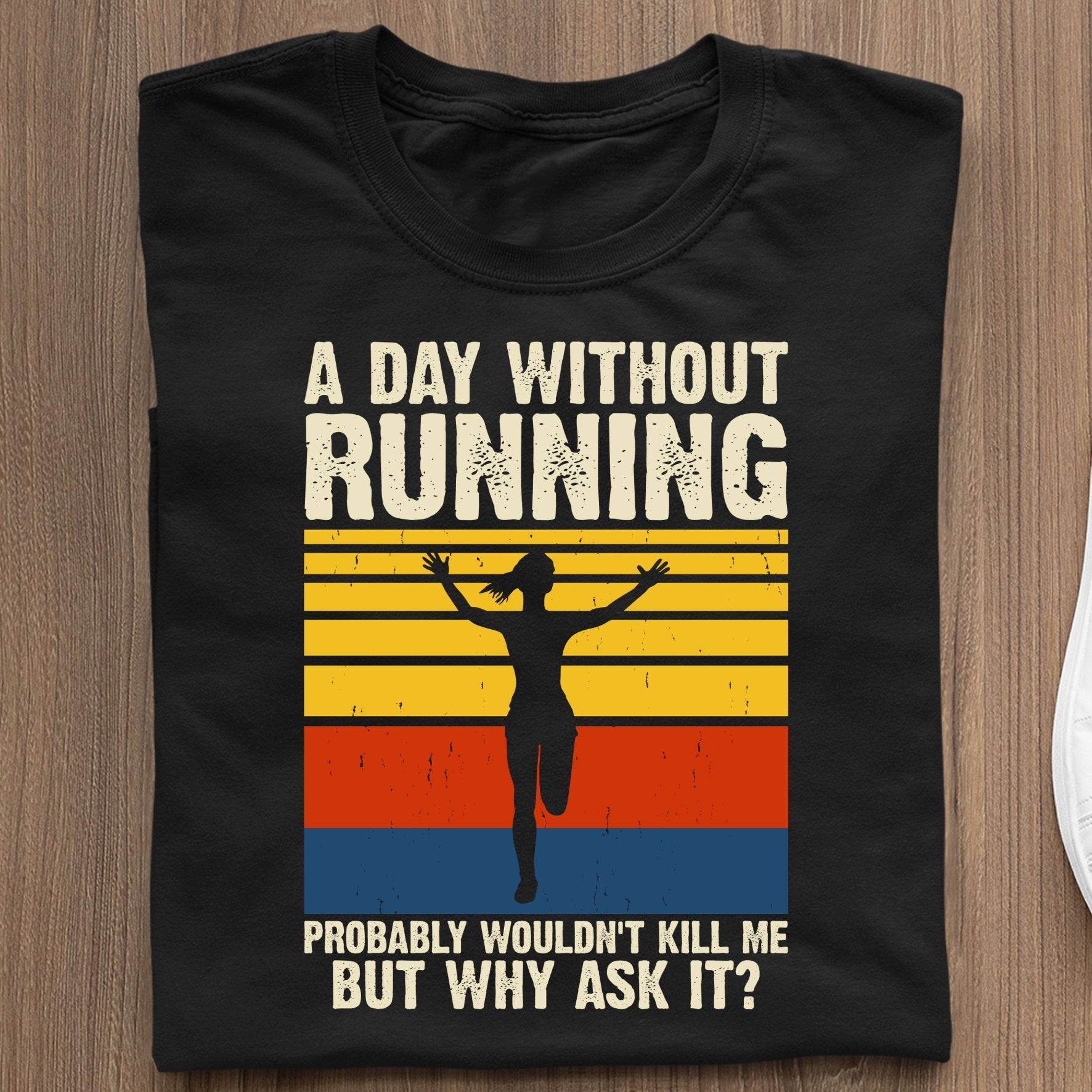 Dla Biegacza Prezent  A Day Without Running Probably Wouldn't Kill Me But Why Ask It