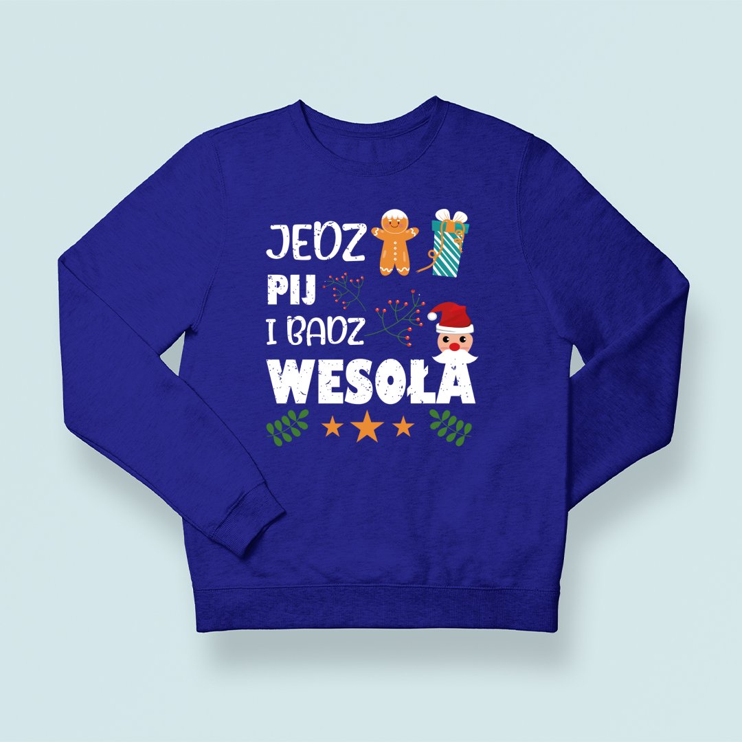 Bluza Unisex Jedz, Pij I Bądź Wesoła