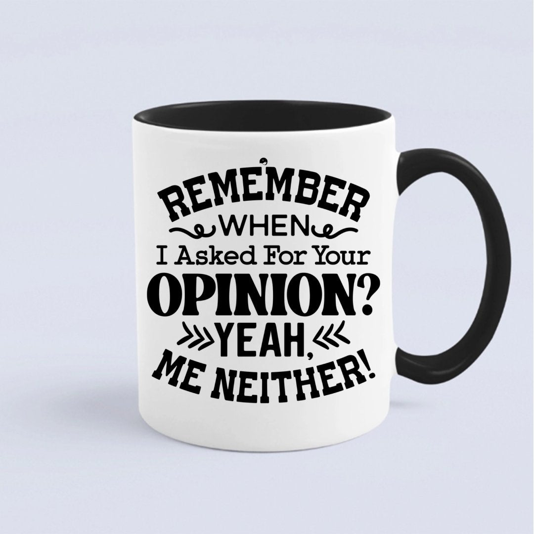 Kubek Remember When I Asked For Your Opinion Yeah, Me Neither!
