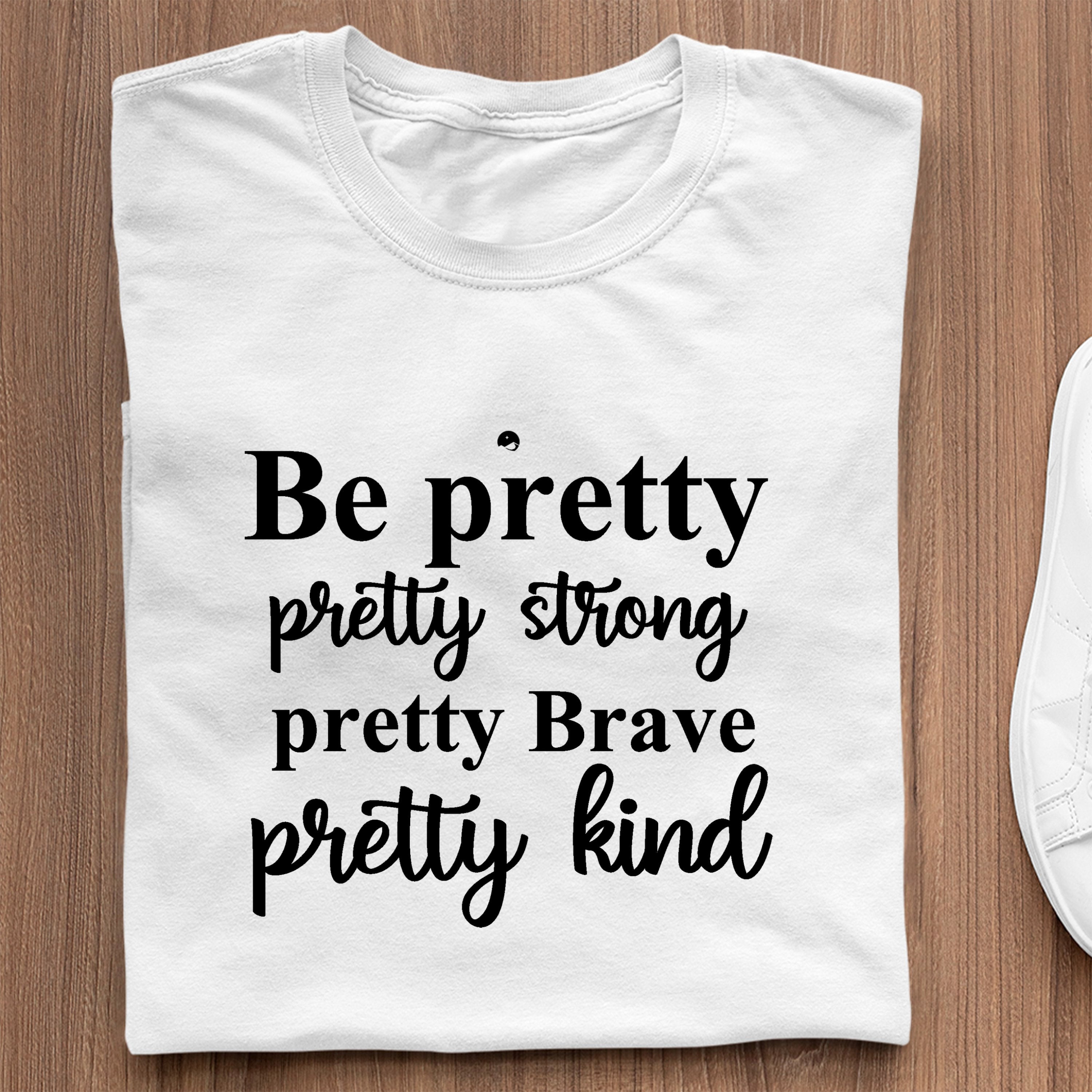 T Shirty Damskie Z Nadrukiem Be Pretty Pretty Strong Pretty Brave Pretty Kind