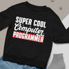 Programista Prezent Bluza Unisex Super Cool Computer Programmer