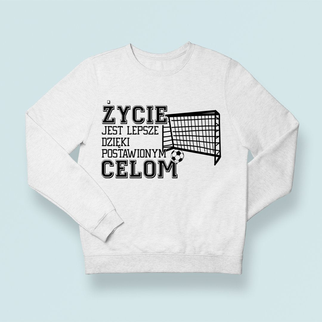 Bluza Unisex Życie jest lepsze dzięki postawionym celom