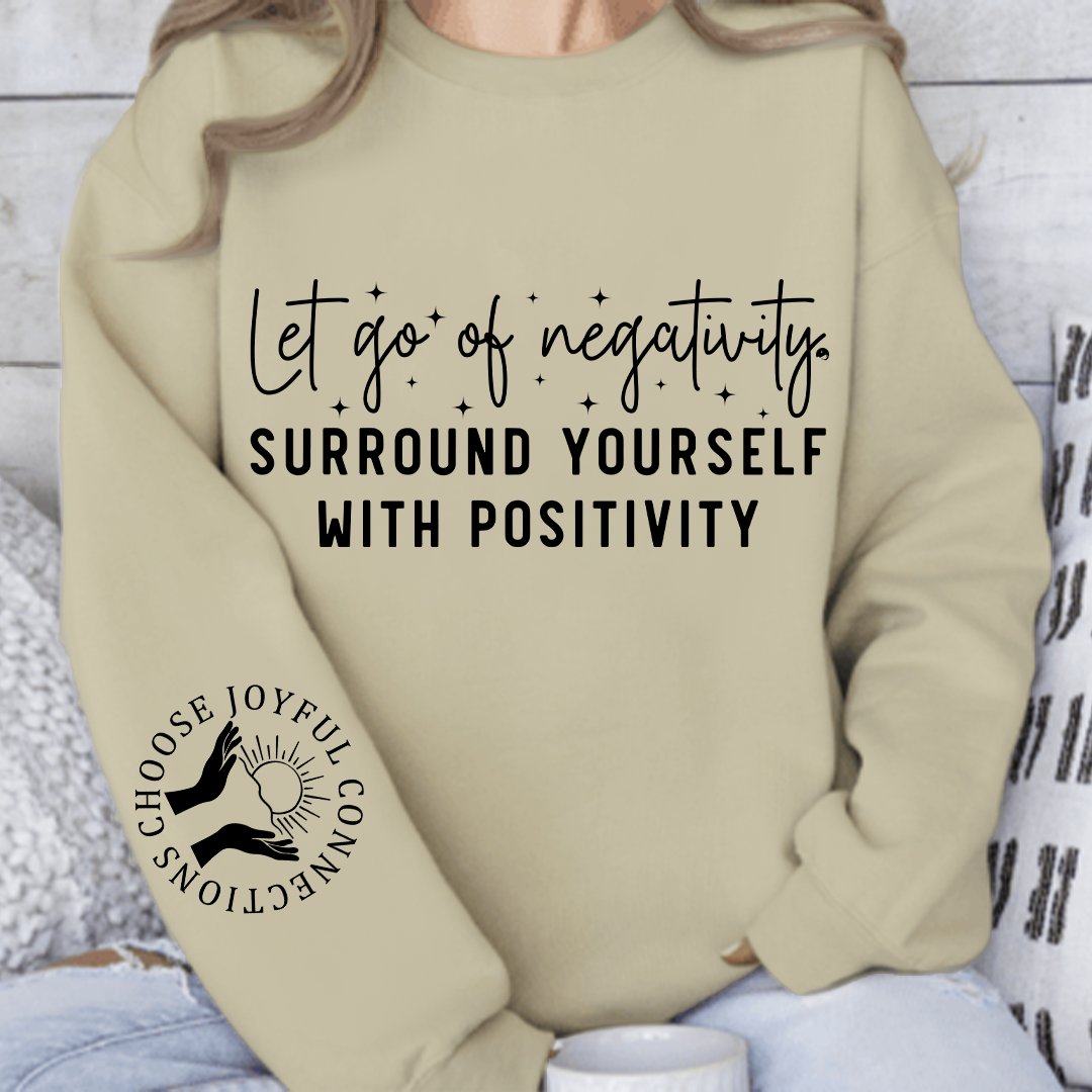 Bluza Unisex Let Go Of Negativity, Surround Yourself With Positivity