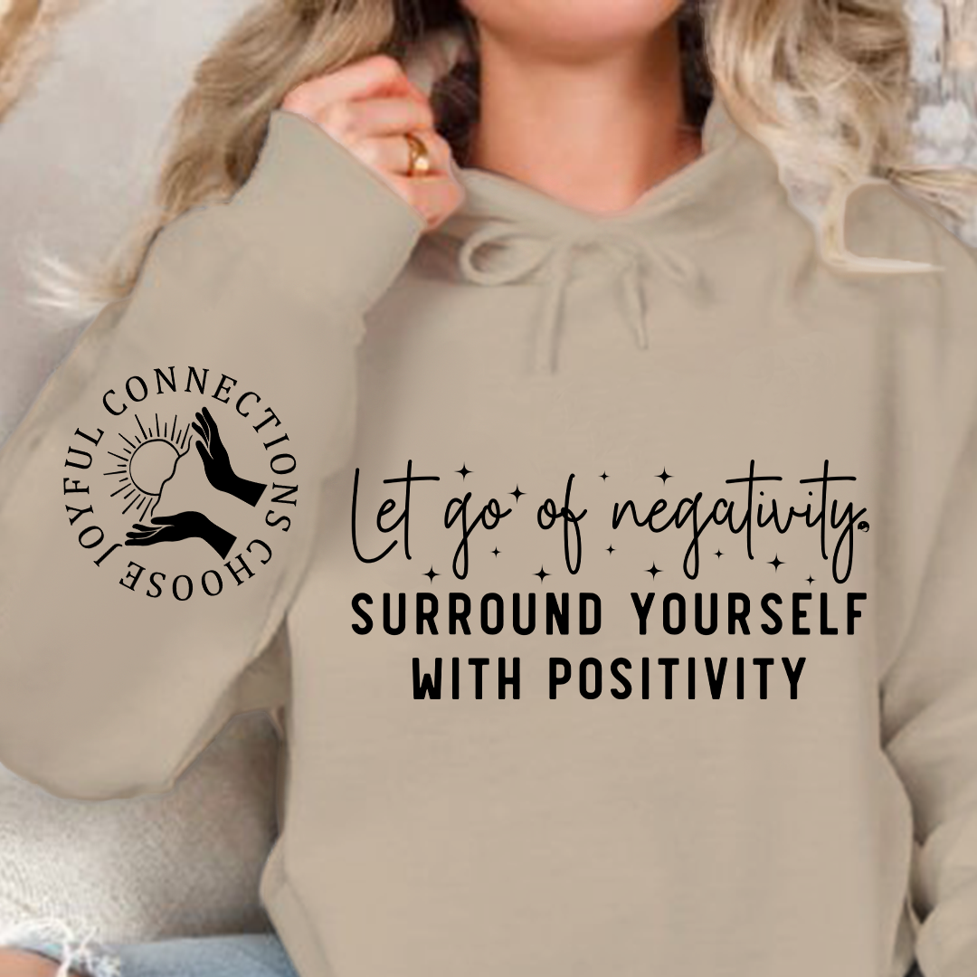 Bluza z kapturem Let Go Of Negativity, Surround Yourself With Positivity