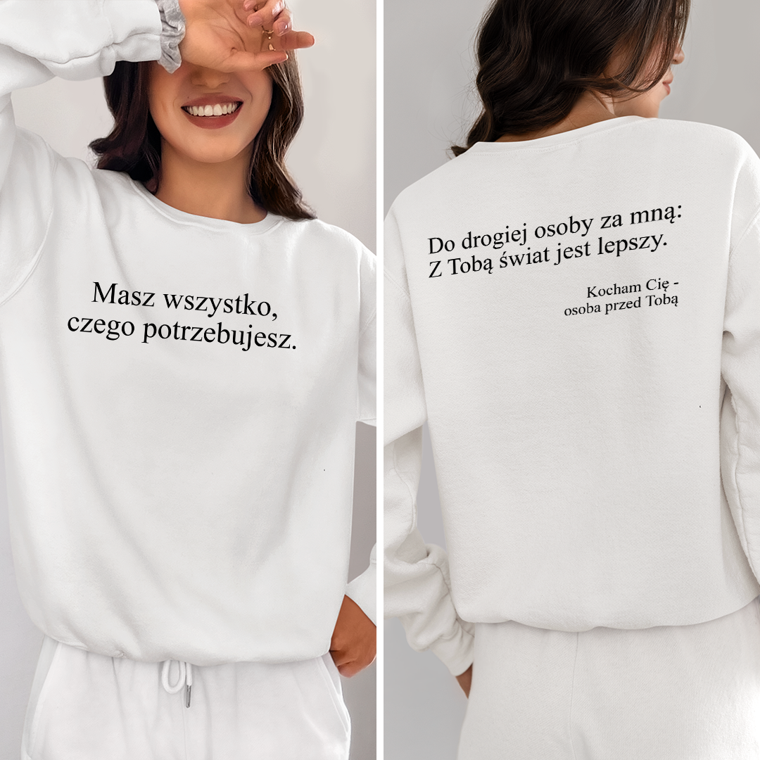 Bluza Unisex Masz Wszystko, Czego Potrzebujesz