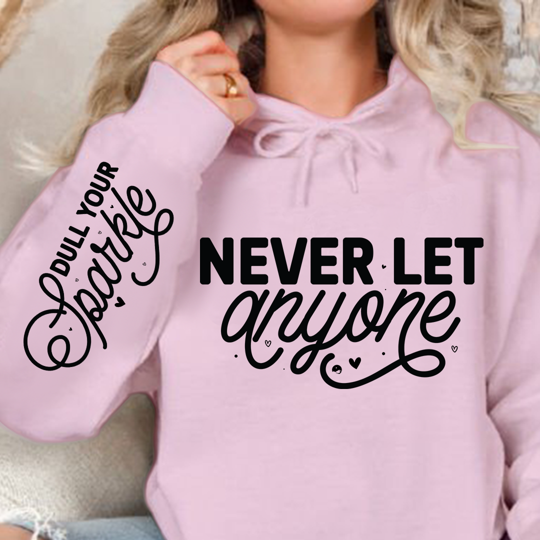 Bluza z kapturem Never Let Anyone, Dull Your Sparkle