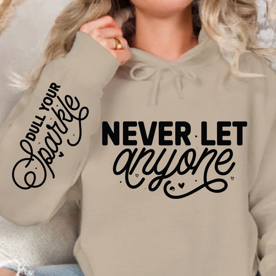 Bluza z kapturem Never Let Anyone, Dull Your Sparkle