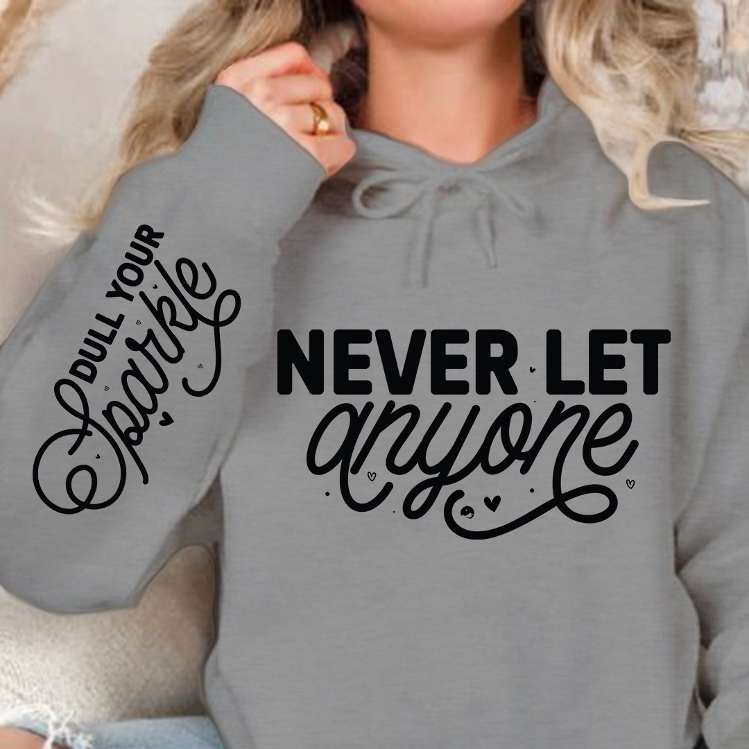 Bluza z kapturem Never Let Anyone, Dull Your Sparkle