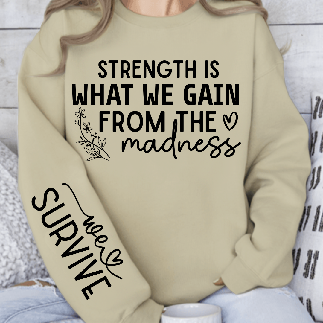 Bluza Unisex Strength Is What We Gain From The Madness