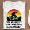 Koszulka Tata Na Rowerze Jak Zwykły Tata, Ale Fajniejszy