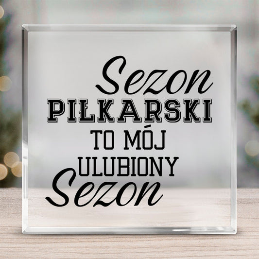 Prezenty Dla Fanów Piłki Nożnej Szkło kwadratowe Sezon piłkarski to mój ulubiony sezon