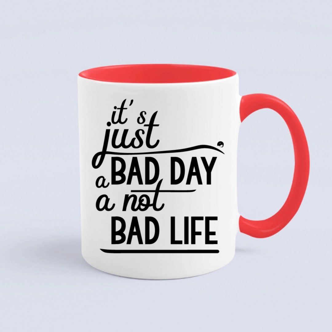 Kubek It's Just A Bad Day Not A Bad Life