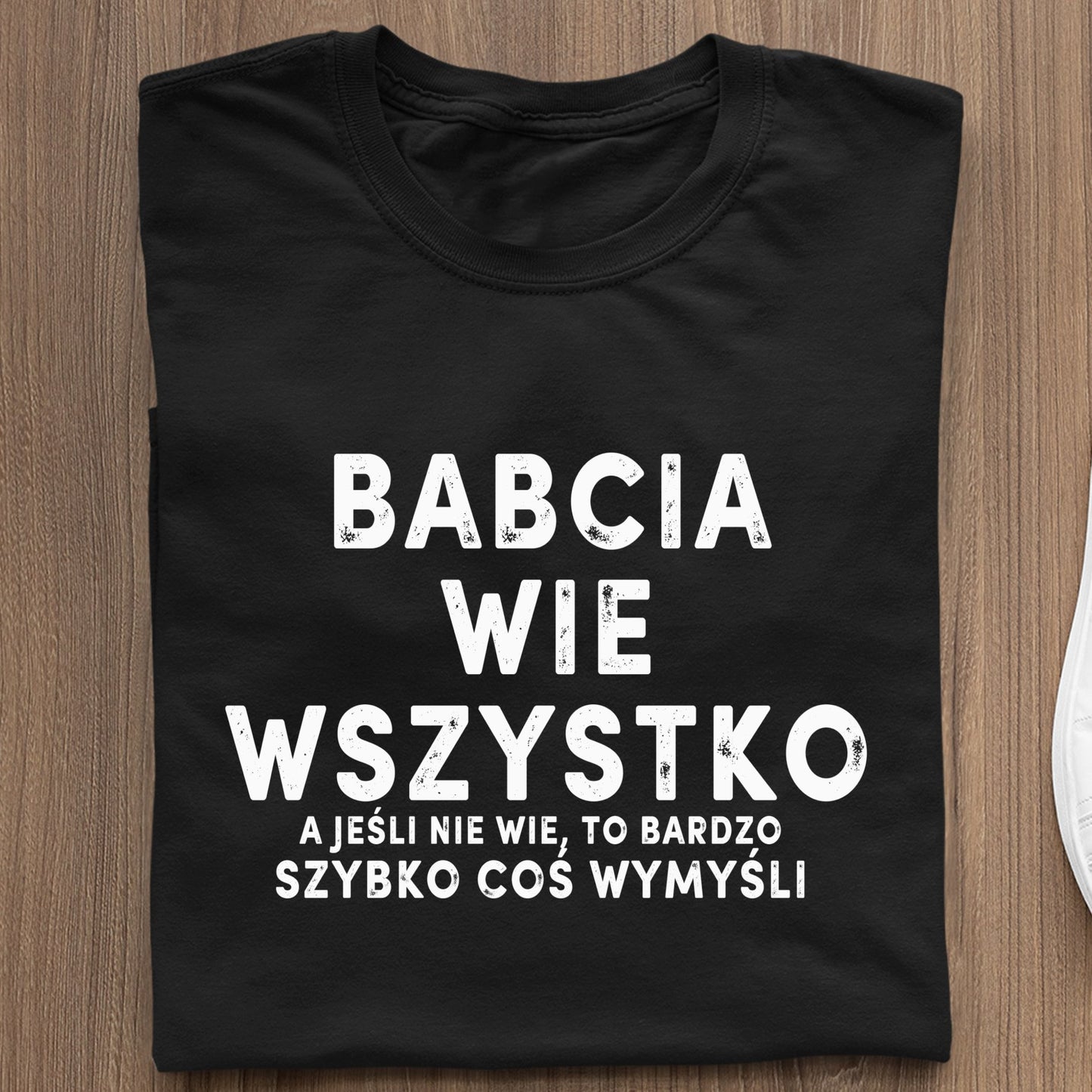 Koszulka Babcia Wie Wszystko. A Jeśli Nie Wie, To Bardzo Szybko Coś Wymyśli