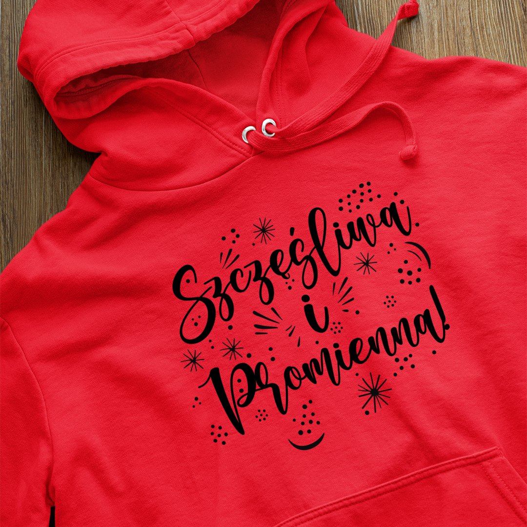 Bluza z kapturem Szczęśliwa I Promienna!