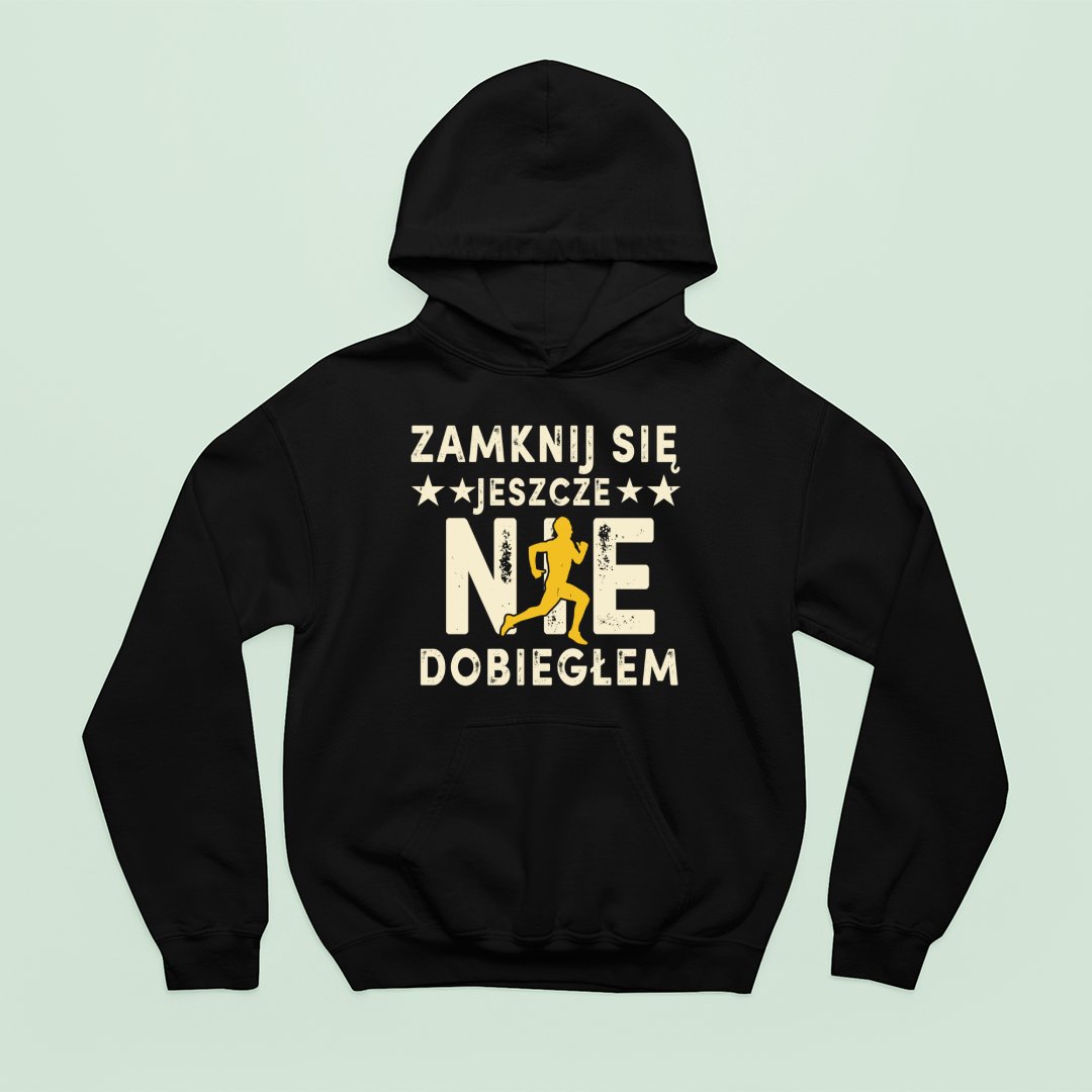 Bluza z kapturem Zamknij Się, Nie Dobiegłam