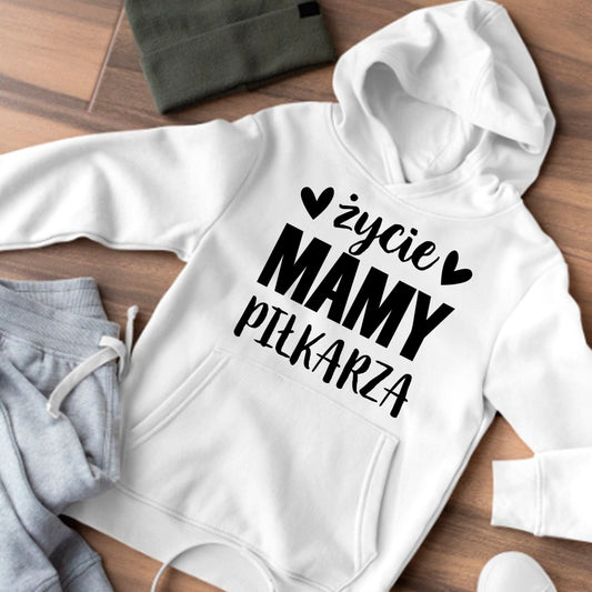 Bluza z kapturem Życie mamy piłkarza