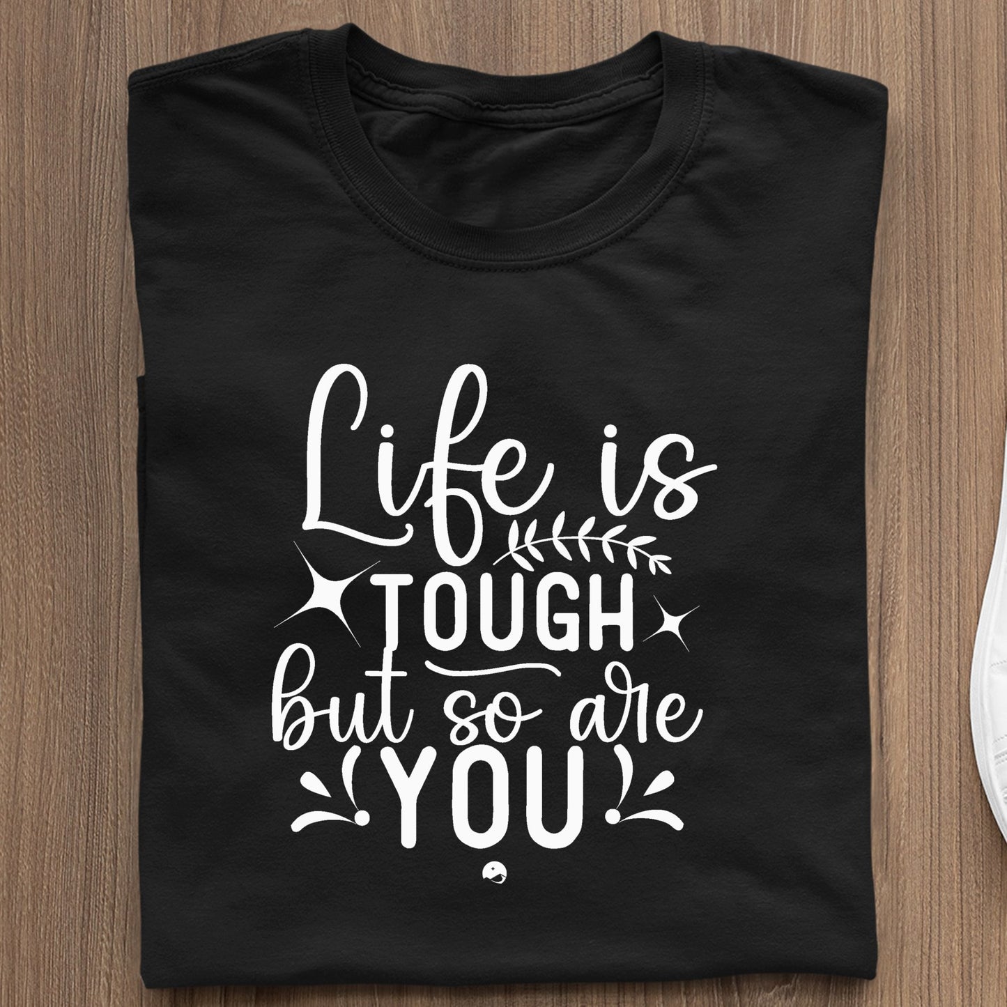 Koszulka Life Is Tough But So Are You