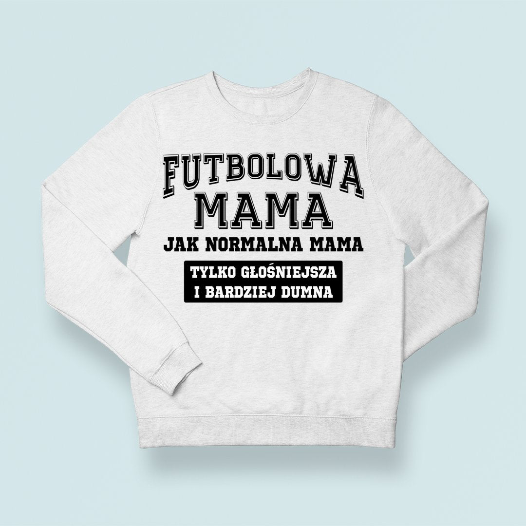 Bluza Unisex Futbolowa mama jak normalna mama tylko głośniejsza i bardziej dumna