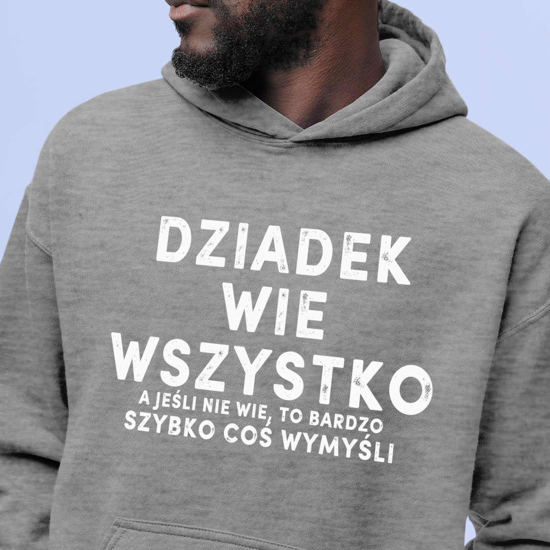 Bluza z kapturem Dziadek Wie Wszystko. A Jeśli Nie Wie, To Bardzo Szybko Coś Wymyśli