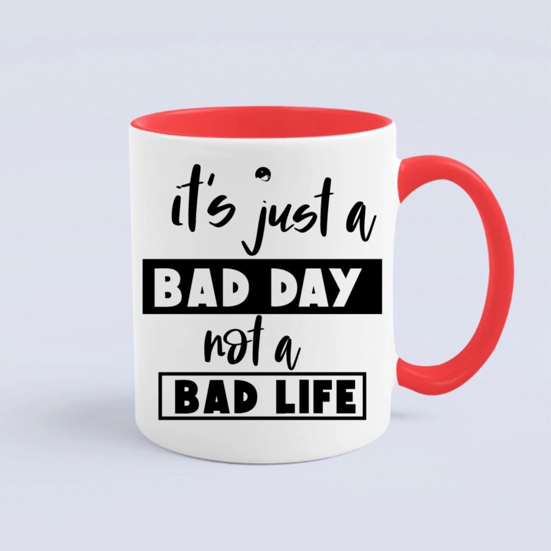 Kubek It's Just A Bad Day Not A Bad Life