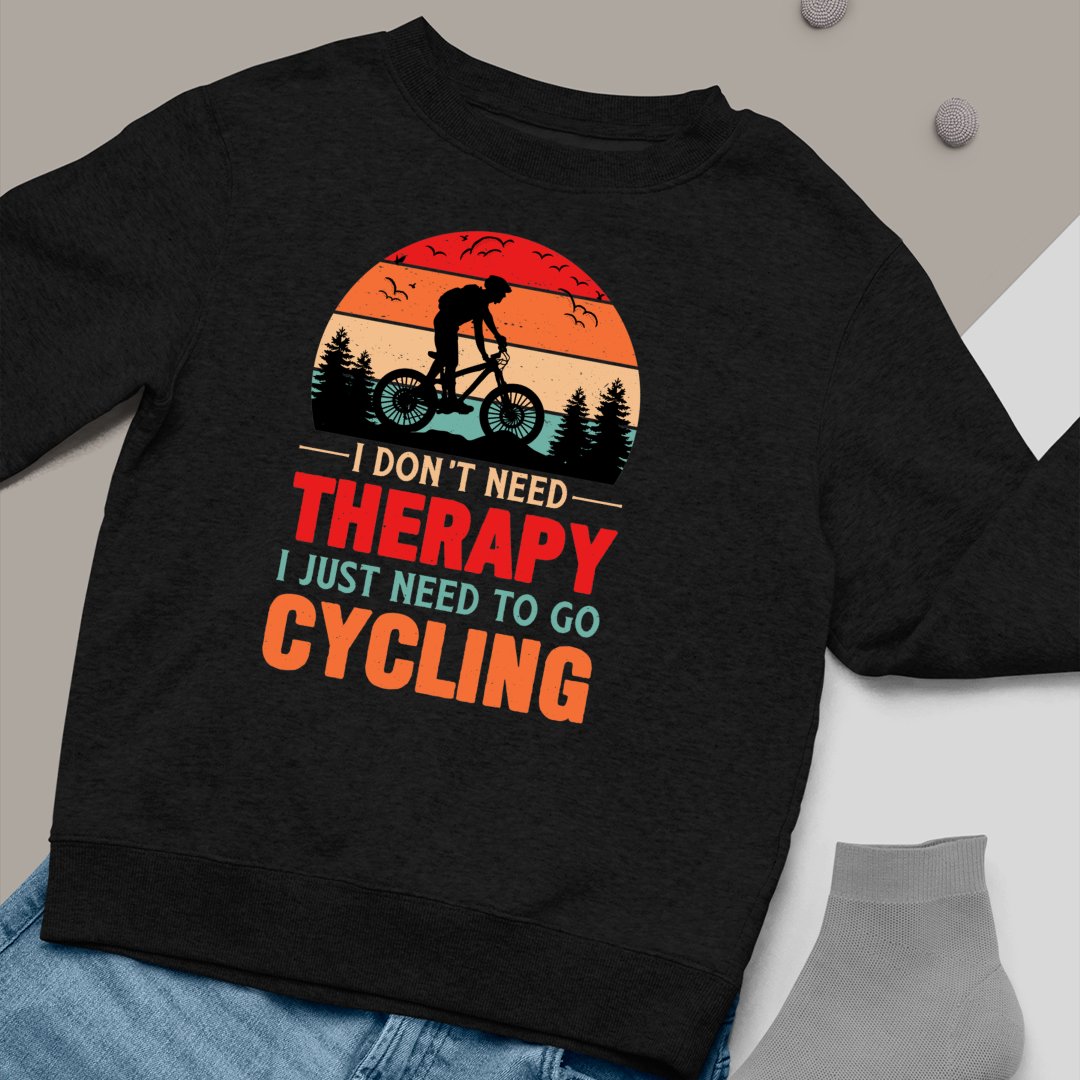 Bluza Unisex I Don't Need Therapy I Just Need To Go Cycling