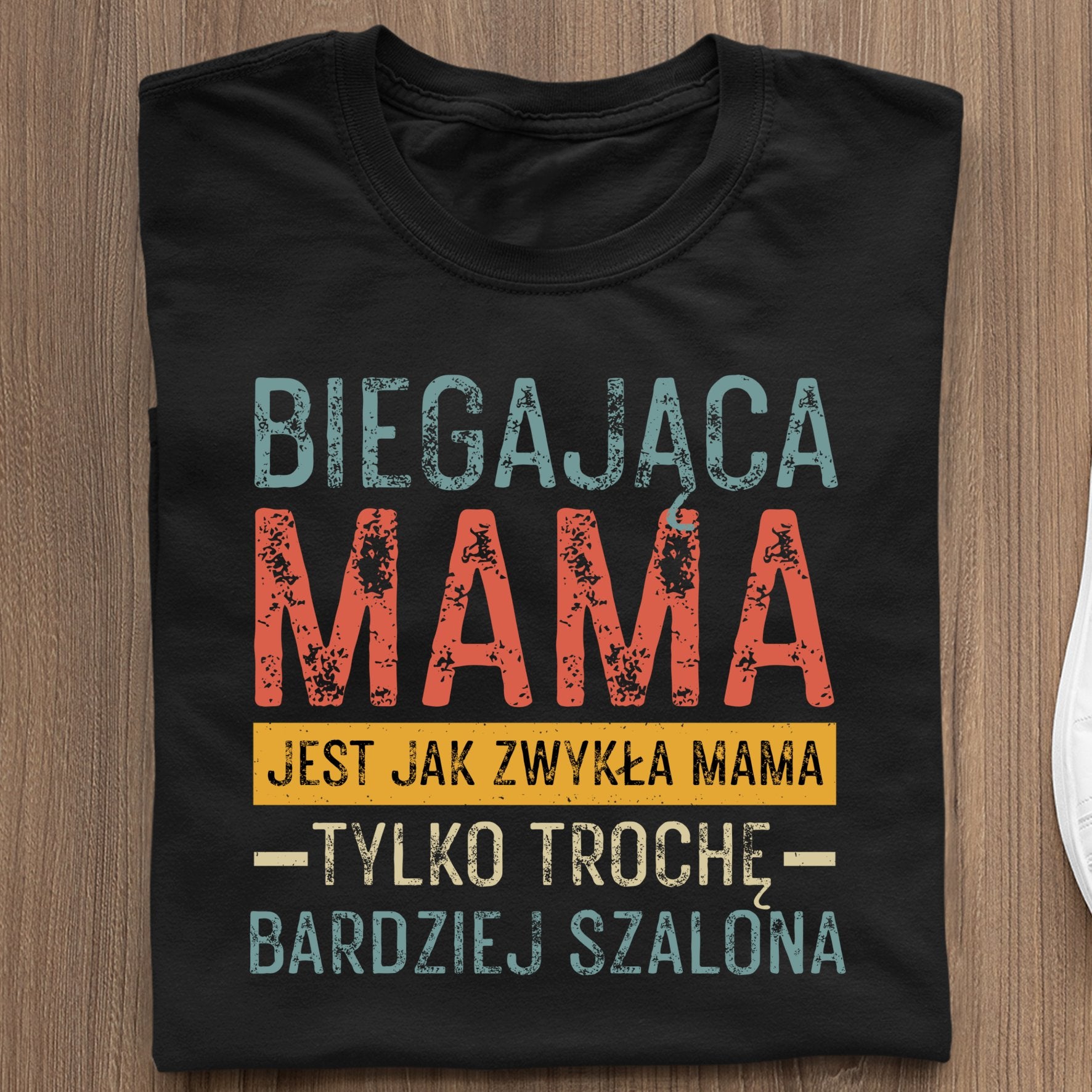 Koszulka Biegająca Mama Jest Jak Zwykła Mama, Tylko Trochę Bardziej Szalona