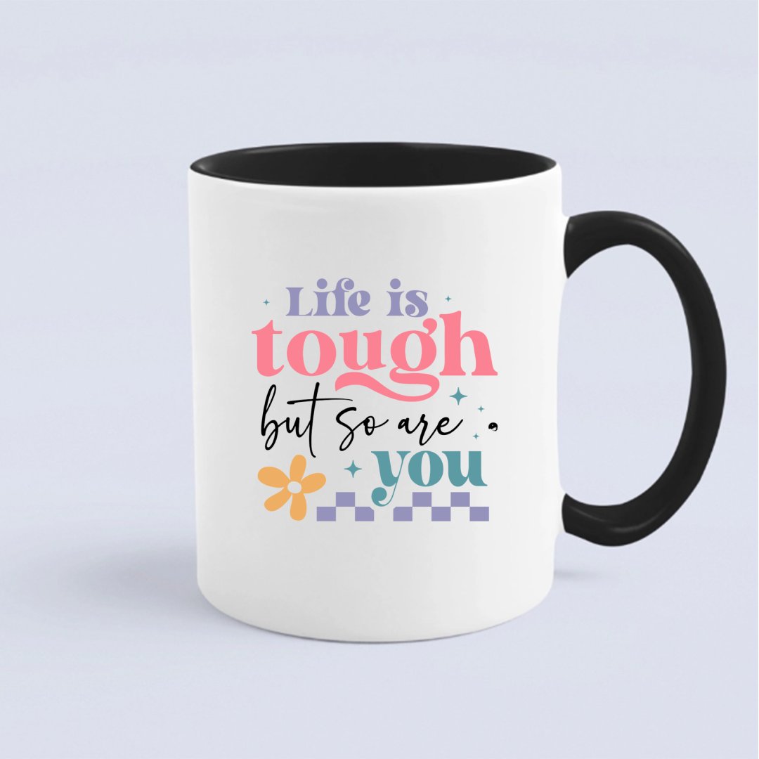 Kubek Life Is Tough But So Are You