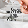 Breloki Piłkarskie Brelok Sezon piłkarski to mój ulubiony sezon