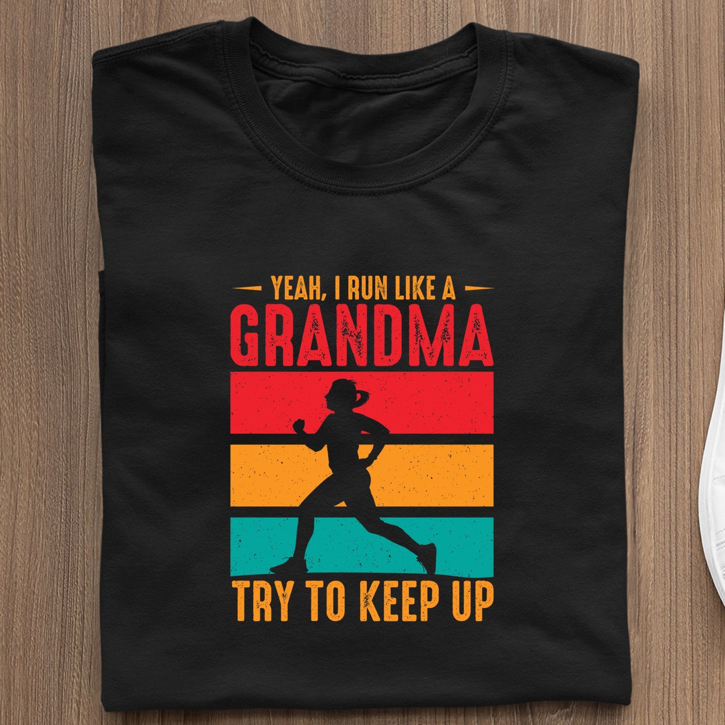 Koszulka Yeah, I Run Like A Grandma Try To Keep Up