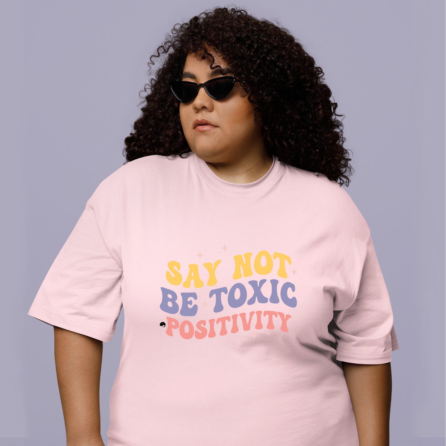 Koszulka Say Not Be Toxic Positivity