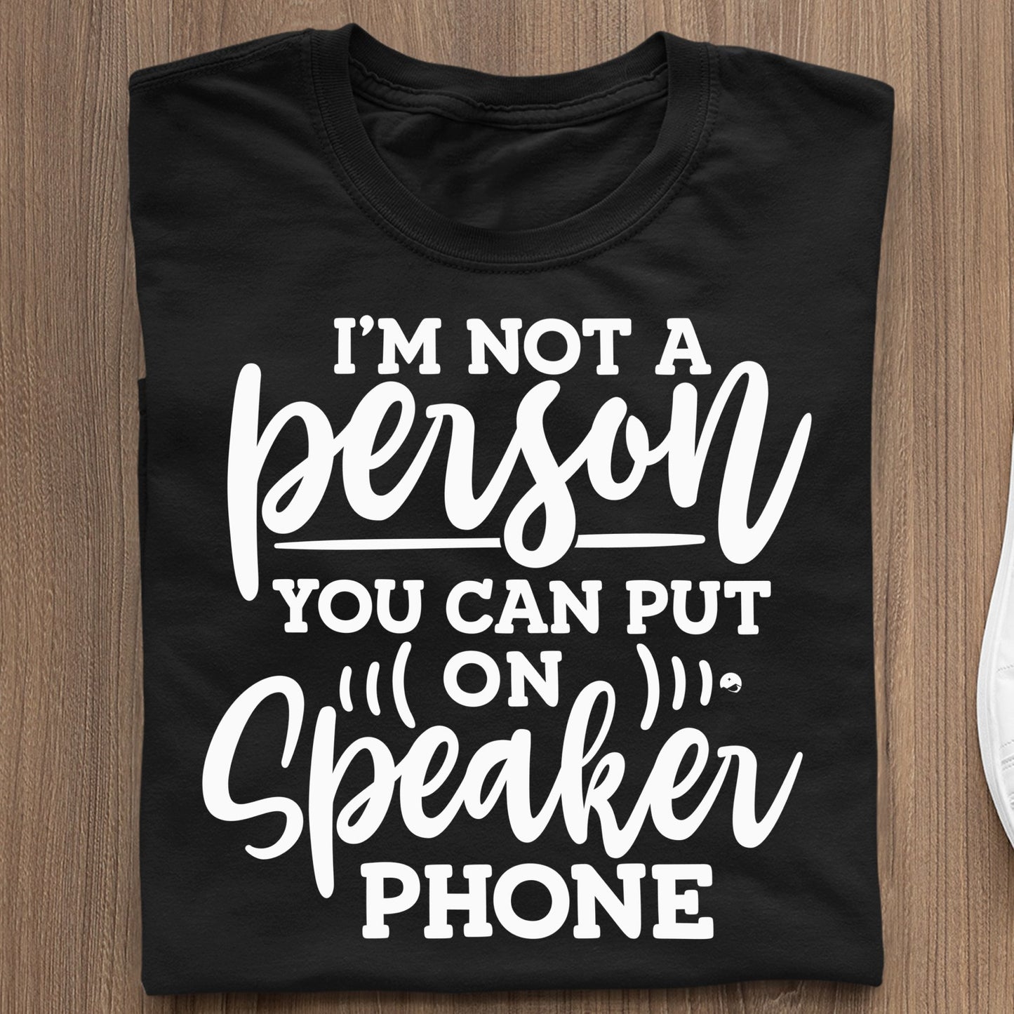 Koszulka I Am Not A Person You Can Put On Speaker Phone