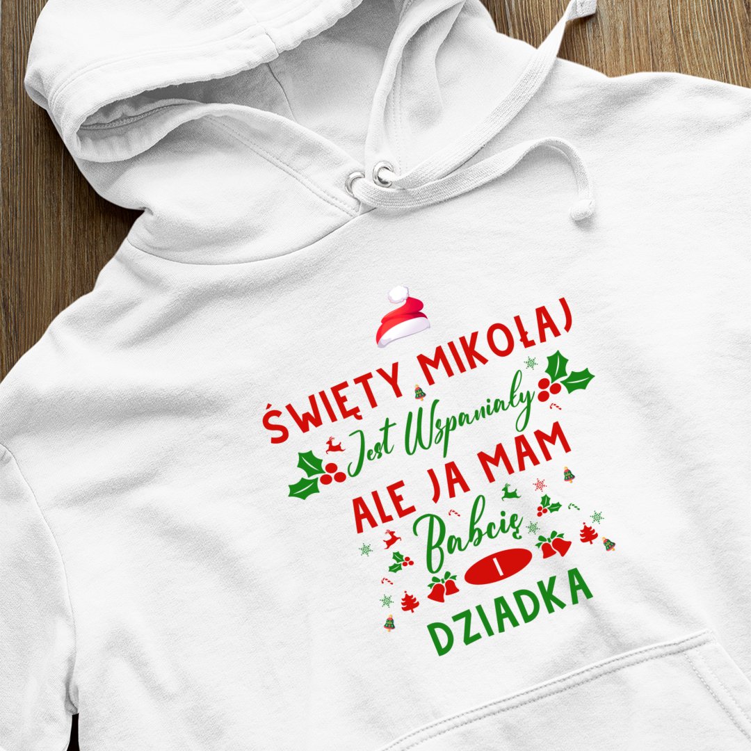 Bluza z kapturem Święty Mikołaj Jest Wspaniały, Ale Ja Mam Babcię I Dziadka