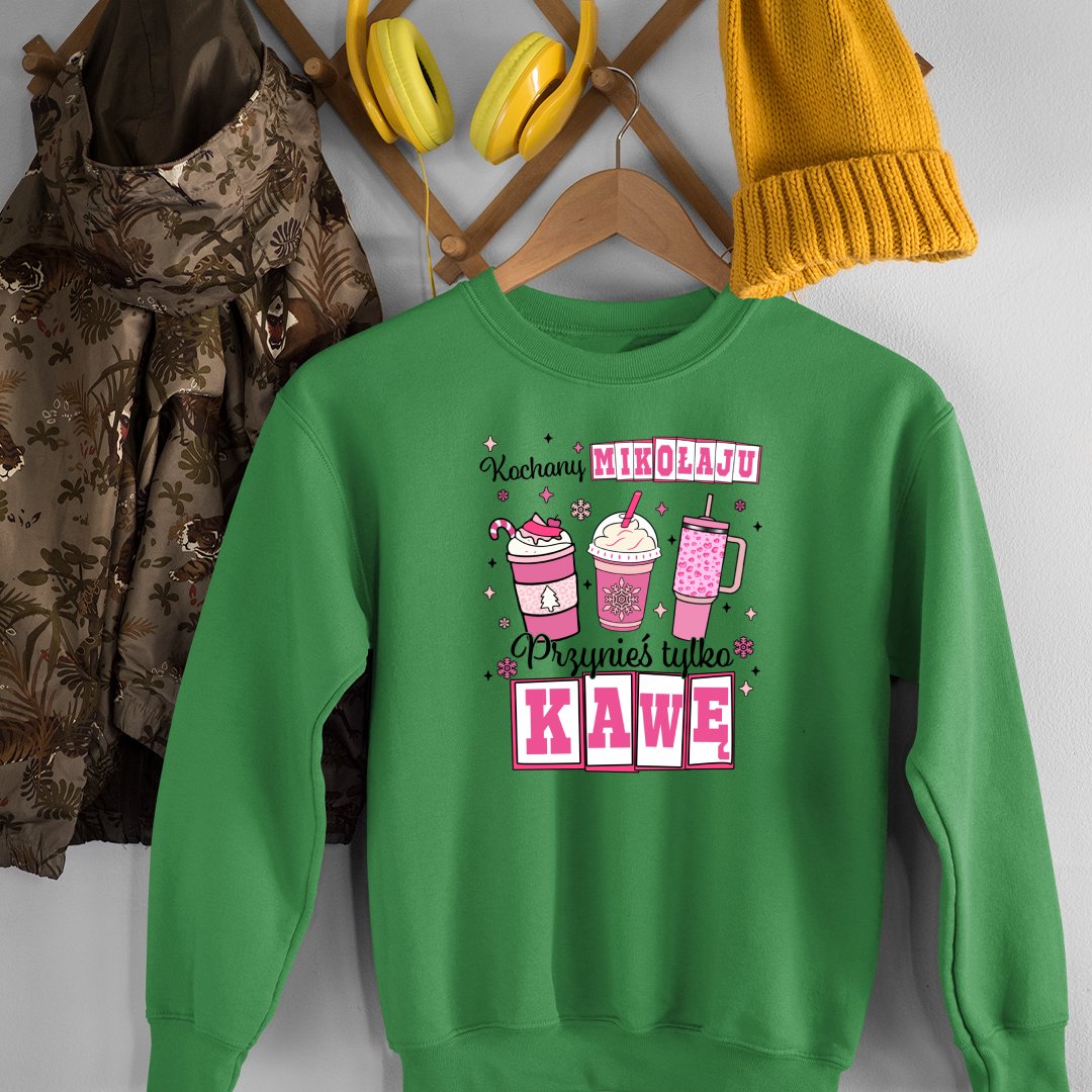 Bluza Unisex Kochany Mikołaju, Przynieś Tylko Kawę