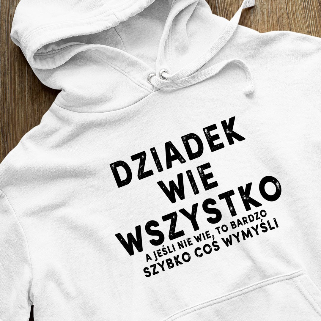 Bluza z kapturem Dziadek Wie Wszystko. A Jeśli Nie Wie, To Bardzo Szybko Coś Wymyśli