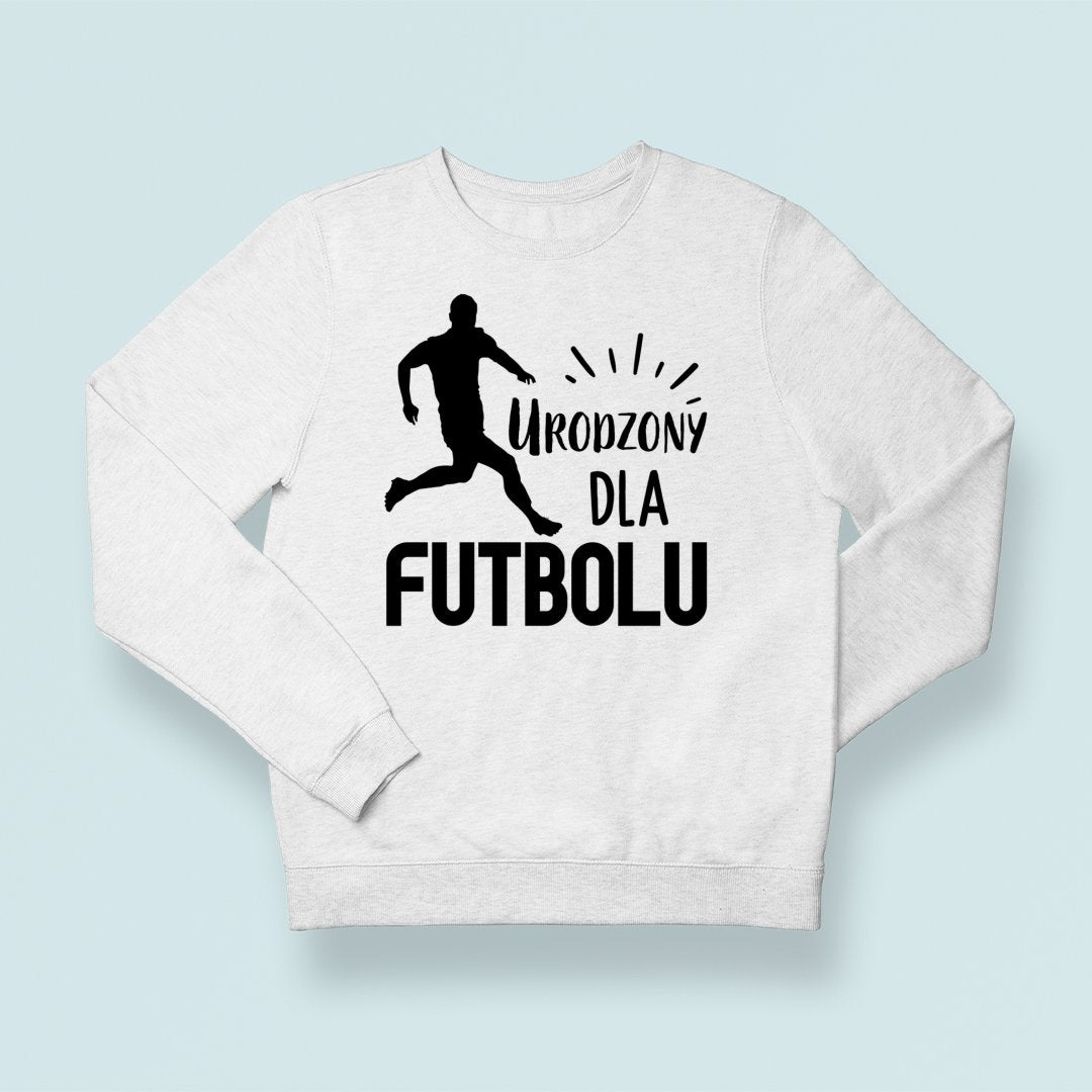 Bluza Unisex Urodzony dla futbolu