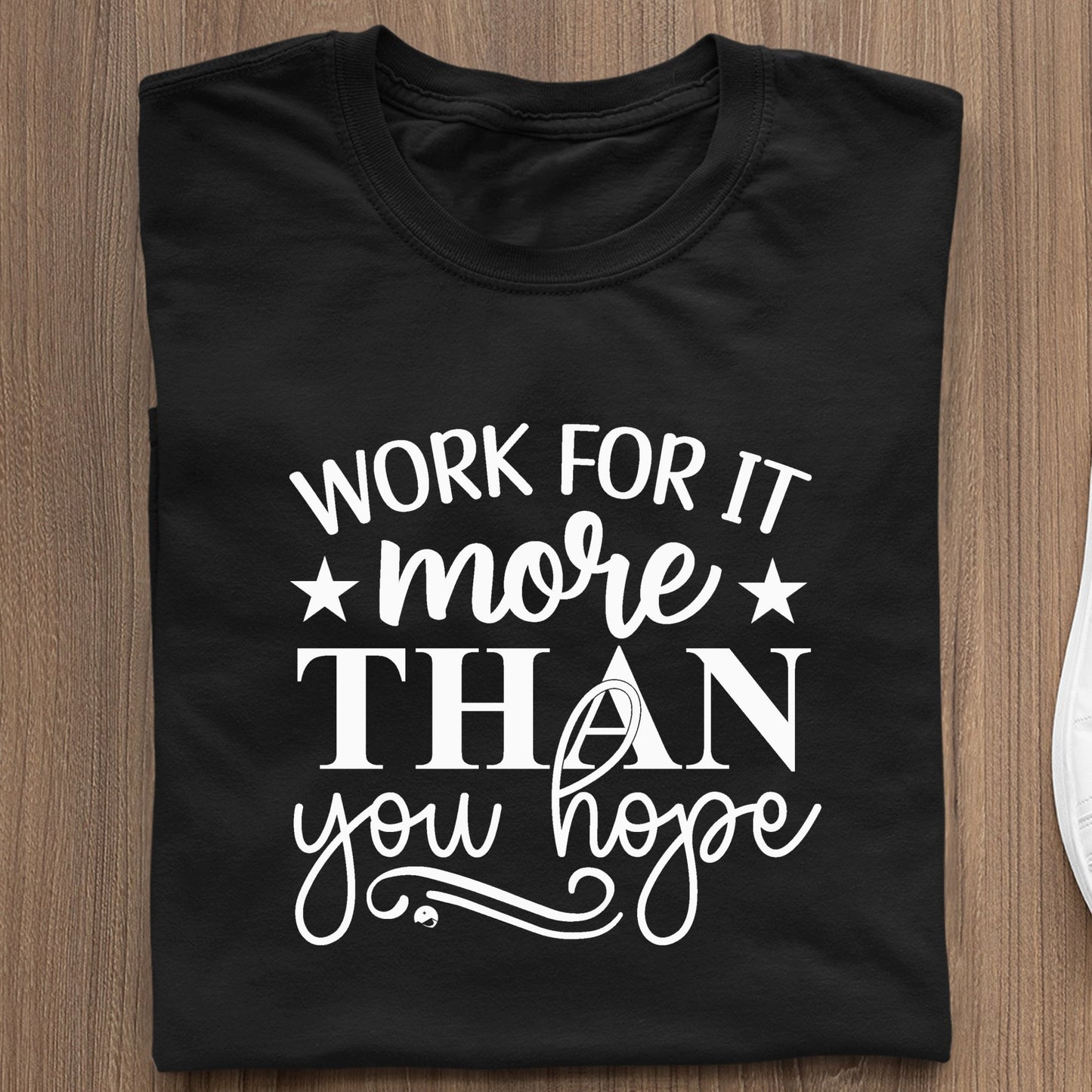Koszulka Work For It More Than You Hope
