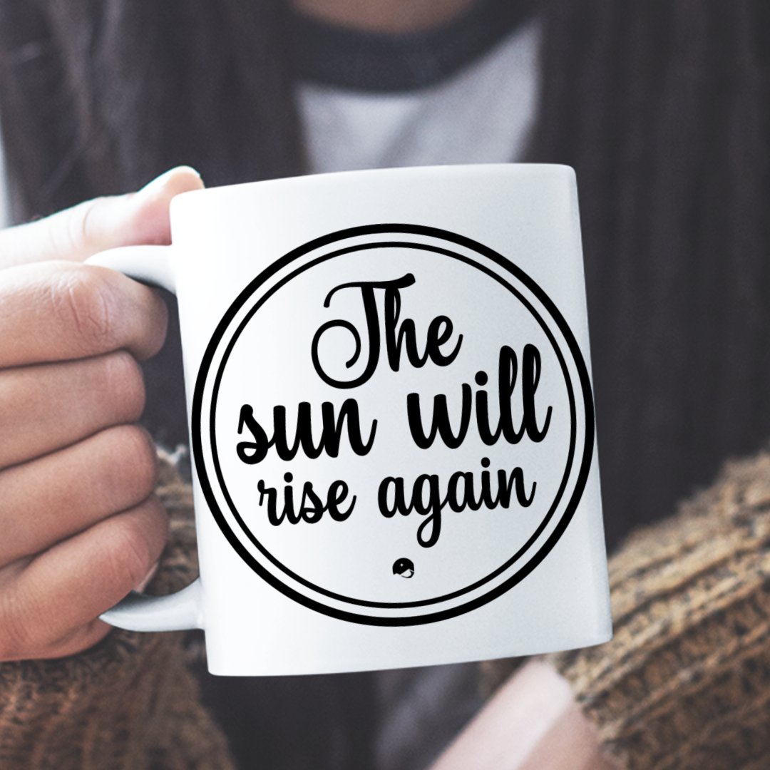 Kubek Z Napisem The Sun Will Rise Again