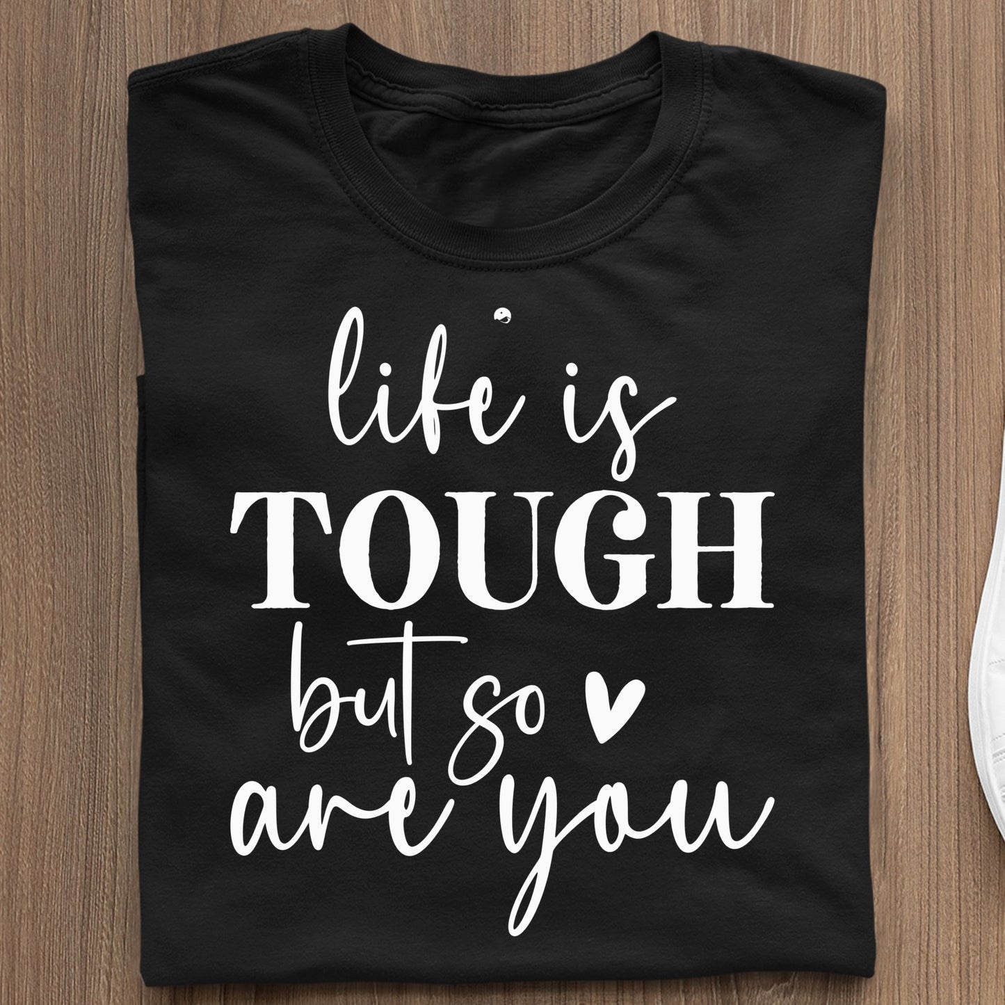 Koszulka Life Is Tough But So Are You