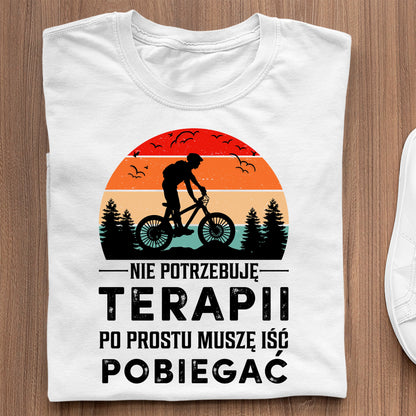 Koszulki Ze Smiesznym Napisem Nie Potrzebuję Terapii, Po Prostu Muszę Iść Pobiegać