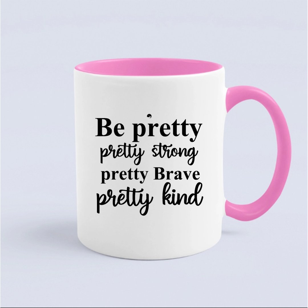 Kubek Be Pretty Pretty Strong Pretty Brave Pretty Kind